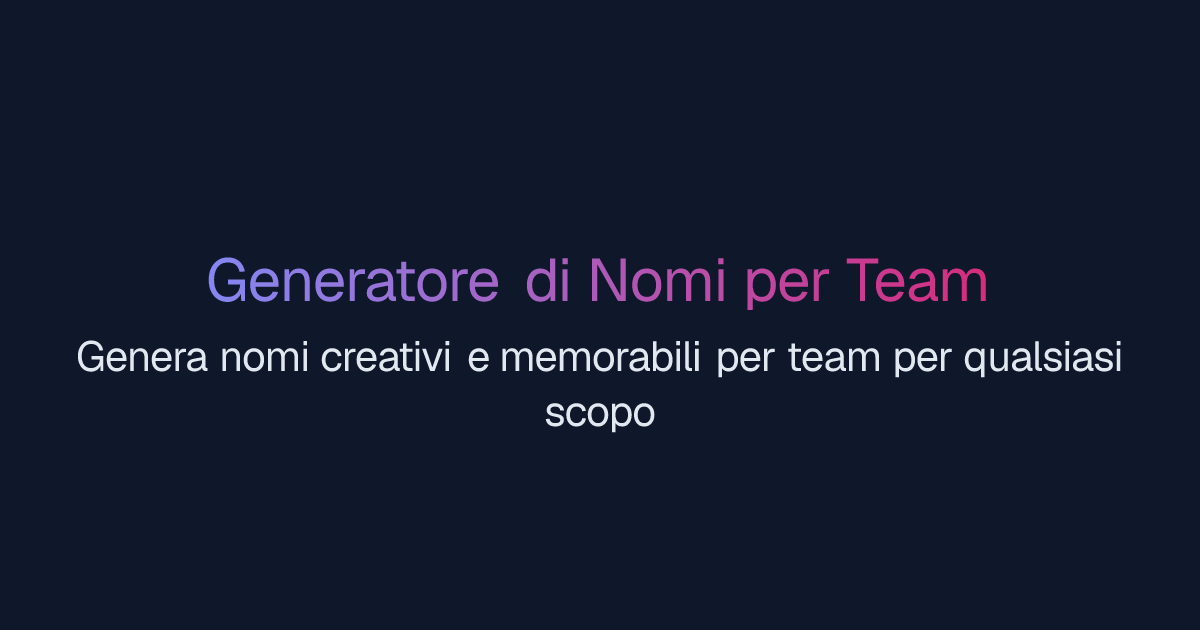 Generatore di Nomi per Team | Easy-Peasy.AI