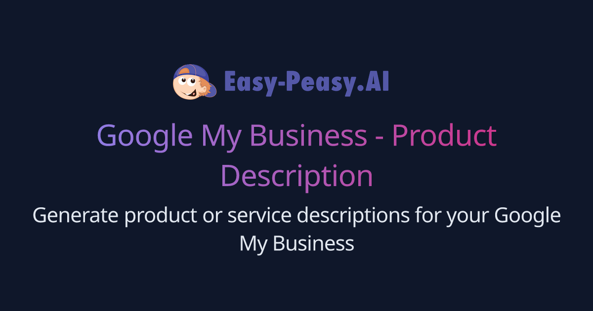 Free AI Google My Business - Product Description | Easy-Peasy.AI