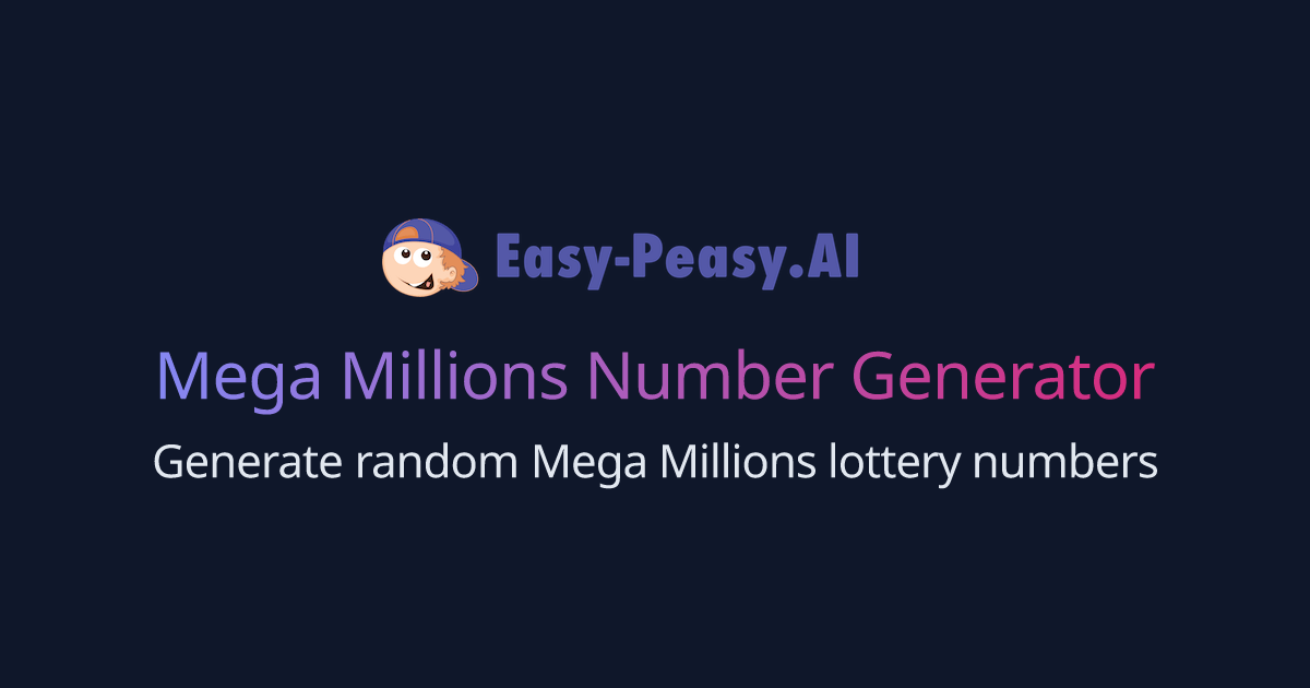 Mega millions number generator easy peasy ai