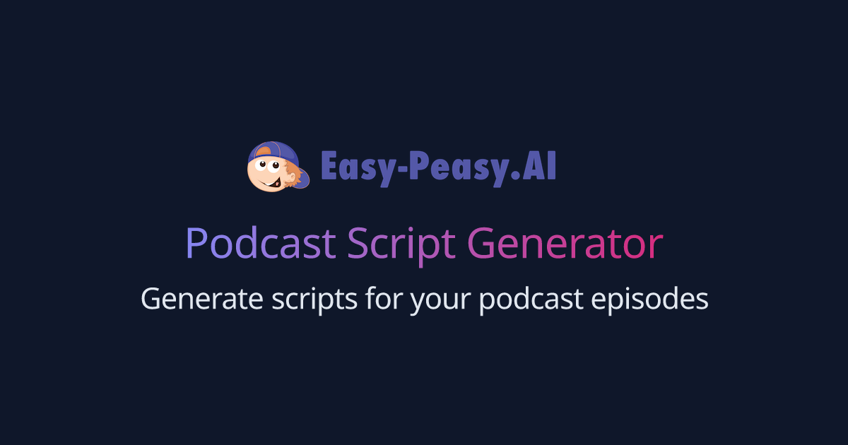 AI Podcast Script Generator | Easy-Peasy.AI