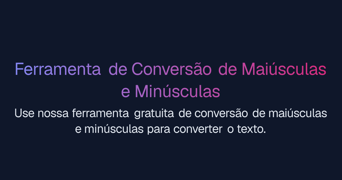Ferramenta de Conversão de Maiúsculas e Minúsculas | Easy-Peasy.AI