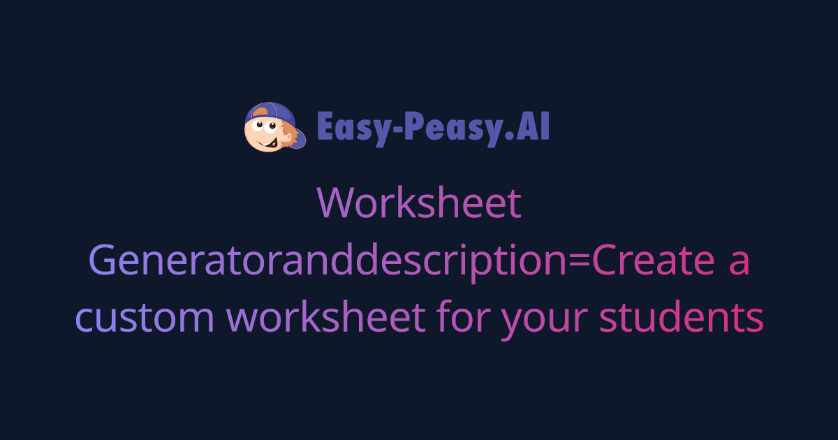 Free AI Worksheet Generator EasyPeasy.AI