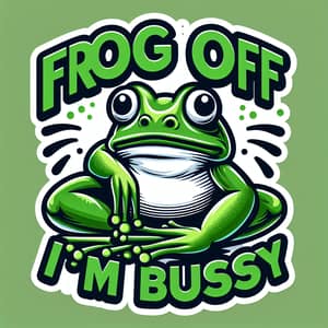 Funny 'Frog off I'm Busy' Vector Design - Grumpy Frog Art