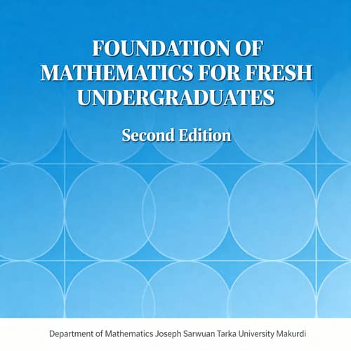 Foundation of Mathematics for Fresh Undergraduates Foundation of Mathematics for Fresh Undergraduates