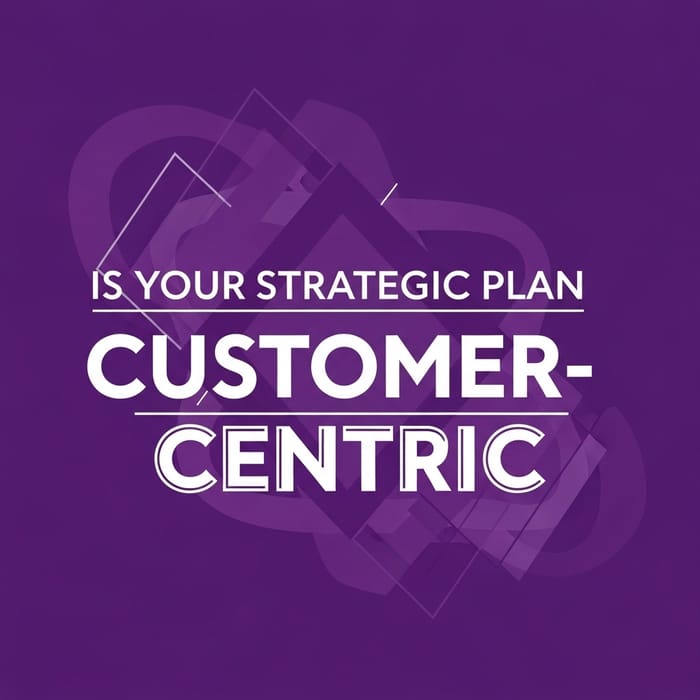 Is Your Strategic Plan Customer-Centric? | Purple & White Poster Design Is Your Strategic Plan Customer-Centric? | Purple & White Poster Design