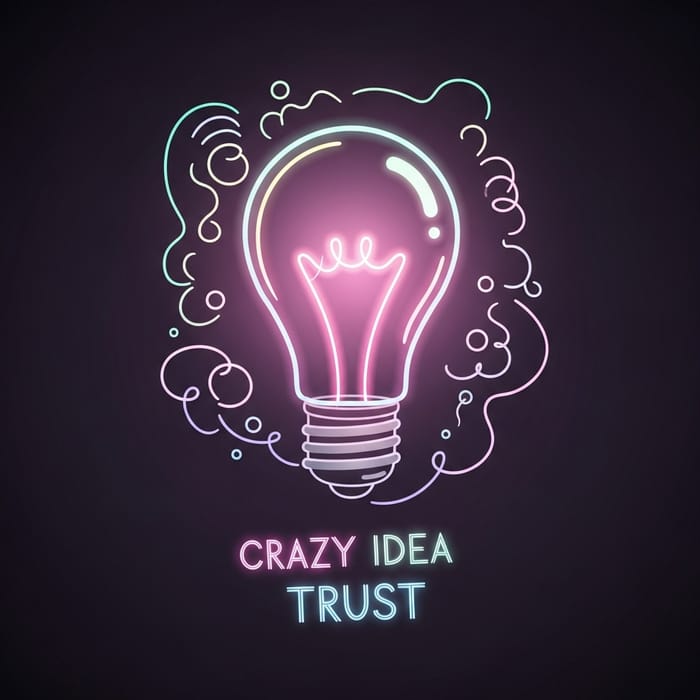 Design for Trust Your Crazy Idea - Artistic Innovation