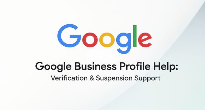 Google Business Profile Verification & Suspension Support Google Business Profile Verification & Suspension Support