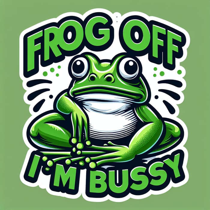 Colorful 'Frog off I'm Busy' Design - Playful Frog Art