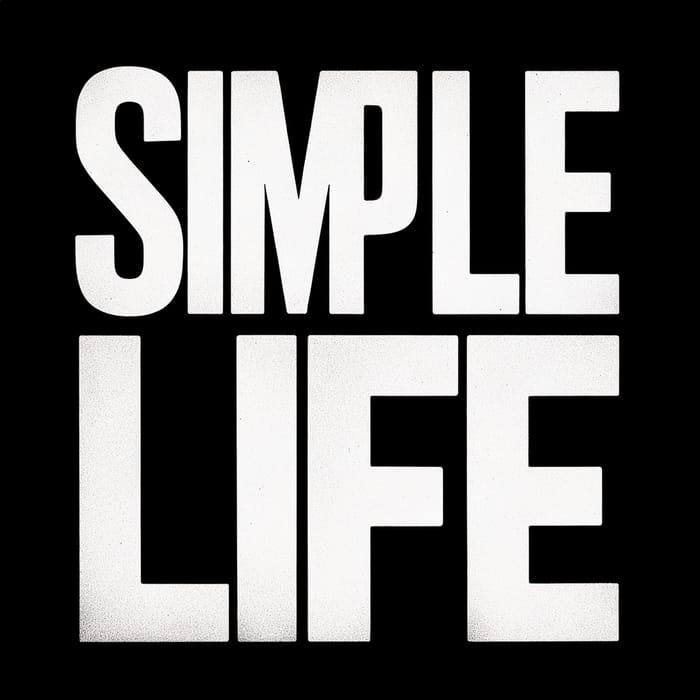 Simple Life - Embracing Clarity & Purpose