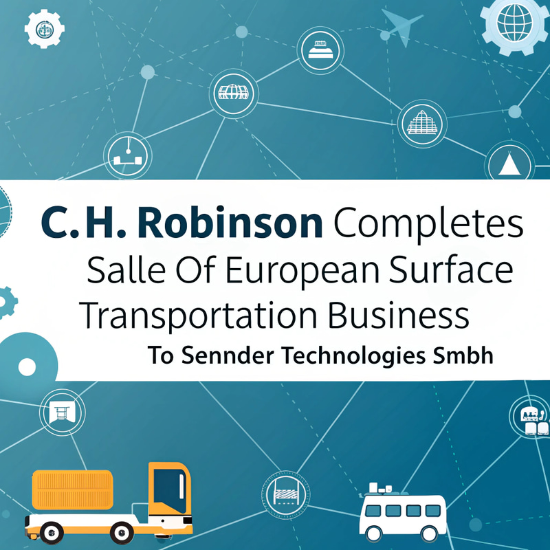 C.H. Robinson Sells European Surface Transport to Sennder