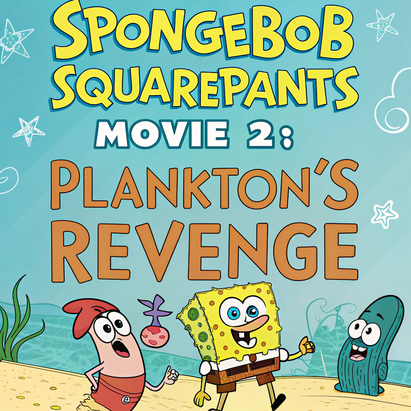 SpongeBob Movie 2: Plankton’s Revenge Poster SpongeBob Movie 2: Plankton’s Revenge Poster